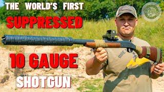 The Suppressed 10 Gauge Shotgun (The World’s First Suppressed 10 Gauge !!!)