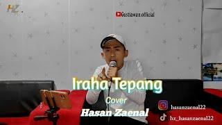 IRAHA TEPANG || Hasan Zaenal Cover ||