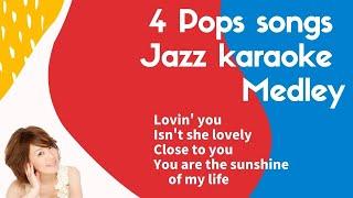 4 Beautiful Pops songs Jazzy Karaoke Medley - female key [Sing along instrumental BGM Karaoke]