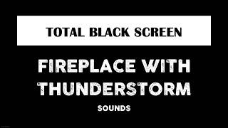 Fireplace Burning & Thunderstorm Sounds for Sleeping Black Screen | Rain & Thunder Dark Screen