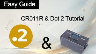 Easy Guide --  CR011R & Dot 2 Tutorial