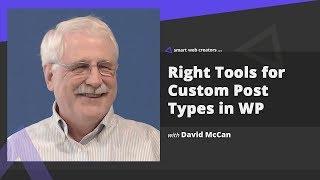 Discovering right tools for Custom Post Types in WordPress with David McCan