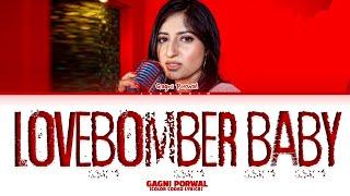 GAGNI PORWAL 'Lovebomber Baby' (Lyrics)