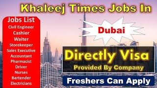 Khaleej Times Jobs In Dubai With Free Visa + Room 2024 #khaleejtimesjobs #dubaijobs