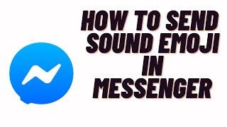 how to send sound emoji in messenger,how to use sound emoji in messenger