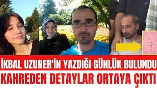 İKBAL UZUNER'İN GÜNLÜĞÜ ORTAYA ÇIKAN YAZI SEMİH ÇELİK AYŞENUR HALİL