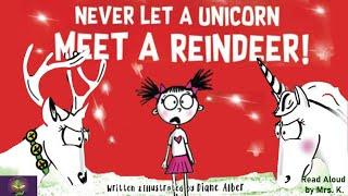 NEVER LET A UNICORN MEET A REINDEER | A Funny Christmas Read Aloud Picture Book | Storytime