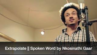 Extrapolate || Spoken Word by Nkosinathi Gaar