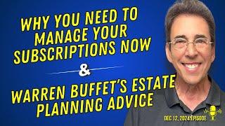 Full Show: Why You Need To Manage Your Subscriptions Now and Warren Buffet’s Estate Planning