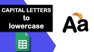 How to change capital letters to lowercase in Google Sheets