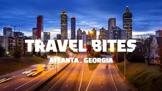 Travel Bites | Atlanta, GA | Quick Travel Guides