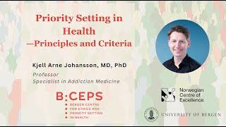 Priority Setting in Health — Principles and Criteria by Prof. Kjell Arne Johansson (Univ. of Bergen)