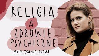 Religia a zdrowie psychiczne - jak na nie wpływa?  Psych. Joanna Gutral | Też Odchodzę #7