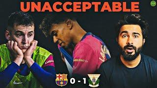 SHAMEFUL BARCELONA 1-0 DEFEAT vs LEGANES | RANT