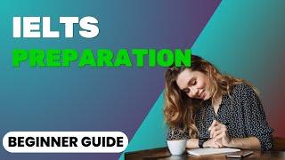 Kickstart Your IELTS Journey: A Beginner's Guide to Effective Preparation