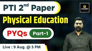 PTI Exam 2024 |Physical Education| Previous Year Questions -1| Bhuvanesh Sir| Utkarsh Teaching Exams