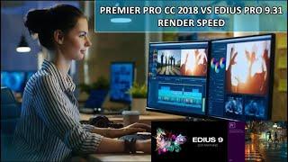 Adobe Premiere Pro CC 2018 vs Edius Pro 9.31 Rendering Speed Test