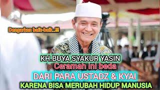 Dengarkan..!!!Ini berbeda dari para Ustadz,karena bisa mengubah hidup manusia.KH.BUYA SYAKUR YASIN