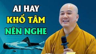 Ai Hay Khổ Tâm Nên Nghe - Thầy Thích Pháp Hòa