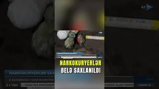 Narkokuryerlərin saxlanılması ANBAAN GÖRÜNTÜLƏNDİ