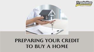 How to Prepare Your Credit to Get the Best Deal on a Home