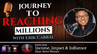 Erik Cabral: Journey to reaching millions