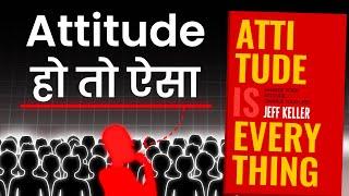 Attitude is everything by Jeff Keller (Detailed summary in Hindi)