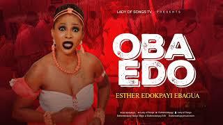 OBA EDO BY ESTHEREDOKPAYIEBAGUA. AKA LADYOFSONGS. SINGLE ( 2024) AUDIO