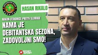 HASAN RIKALO NAKON SLOBODE: "NAMA JE DEBITANTSKA SEZONA, ZADOVOLJNI SMO"