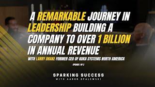 Ep 46 A remarkable journey in leadership building a company to over 1 Billion in annual revenue