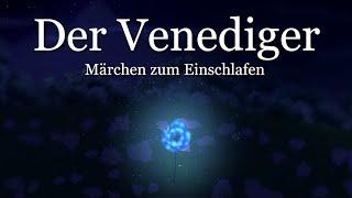 Märchen zum Einschlafen: Der Venediger | Entspannen mit Märchen von H. Seidel | Hörbuch