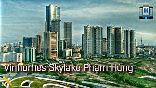Vinhomes Skylake Phạm Hùng | Căn hộ ven hồ ĐẲNG CẤP? | Vingroup