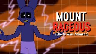 Mount Rageous (Shorts Wars Animatic)