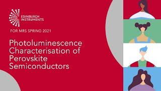 Photoluminescence Characterisation of Perovskite Semiconductors: MRS Spring 2021 Webinar