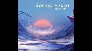 Stress Fever - BlueDev