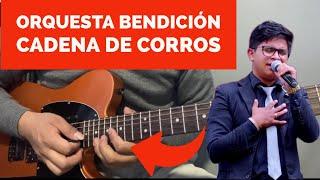 Acompañamiento Guitarra Cadena de Corros // Agrupación Orquesta Bendición // 