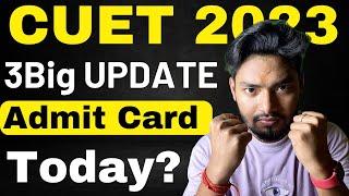 CUET 2023 3Big UPDATE Admit Card,Exam Date & Slot,City Announcement