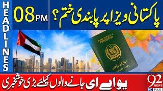 UAE Lift Ban on Pakistani Visa? | | Headlines 8PM | 92 News HD