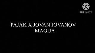 PAJAK X JOVAN JOVANOV - MAGIJA (TEKST)