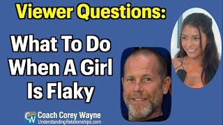 What To Do When A Girl Is Flakey