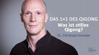 Was ist stilles Qigong? | Das 1x1 des Qigong | Dr. Christoph Stumpe