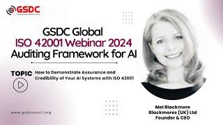 Building AI Credibility: ISO 42001 Strategies with Mel Blackmore - GSDC Webinar Replay