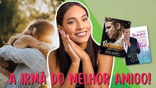 A MELHOR TROPE: A IRMÃ DO MELHOR AMIGO  | Miriã Mikaely