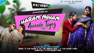 Haram Minam Aamdo Tiyag//Full Video//St Star Ranjeet & Annu Hembram//New Santhali Video 2024//