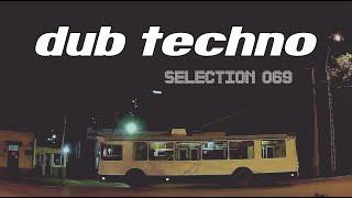 DUB Techno || Selection 069 || Trolley Shuttle [REUPLOAD]