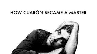 How Alfonso Cuarón Became a Master