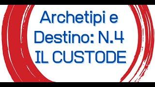 Archetipi di Jung e destino: n.4, Il Custode