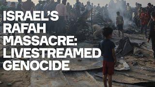 Israel's Rafah Massacre: They Think They Can Get Away With Anything