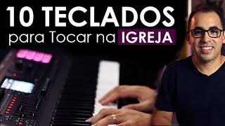 "10 TECLADOS para TOCAR na IGREJA" | 2024