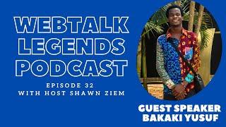 Webtalk Legends Podcast, episode 32, Yusuf Bakaki with host Shawn Ziem